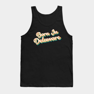 Born In Delaware - 80's Retro Style Typographic Design Tank Top